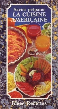 Savoir préparer LA CUISINE AMERICAINE - Idées RecettesFrom Créalivres Savoir préparer LA CUISINE AMERICAINE - Idées RecettesFrom Créalivres