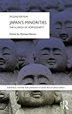 Japan's Minorities: The illusion of homogeneity (Sheffield Centre for Japanese Studies/Routledge Series)