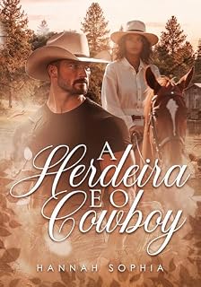 Livro A Herdeira e o Cowboy: A paixão proibida entre dois corações indomáveis (Cowboys do Eden´s Garden Livro 3)