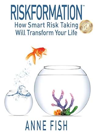 Riskformation How Smart Risk Taking Will Transform Your
