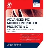 Advanced PIC Microcontroller Projects in C: From USB to RTOS with the PIC 18F Series