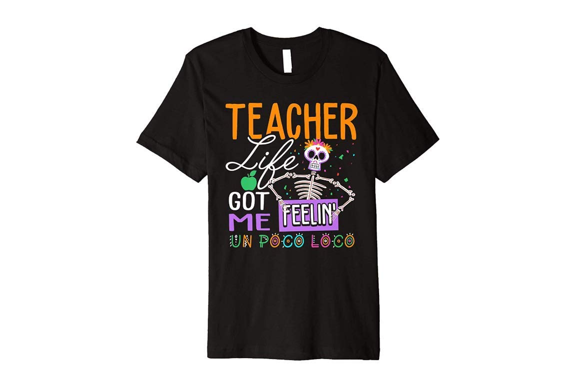 Tea Life Got Me Feeling Un Poco Loco, Tea Gifts T Shirt