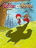 Cerise et Garou, Tome 2 : Le loup sort du bois by 