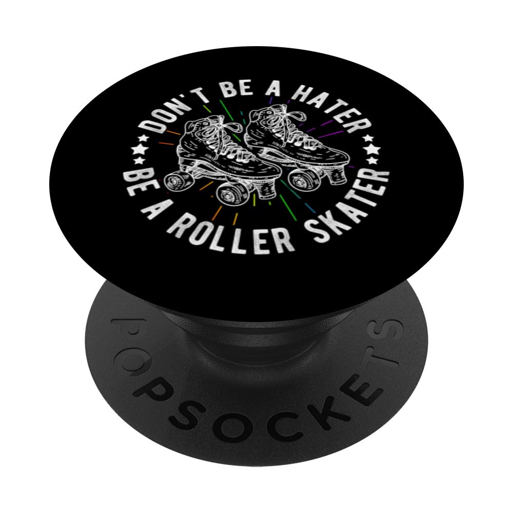 DON'T BE A HATER BE A Roller SKATER Roller Skating Fun PopSockets Swappable PopGrip