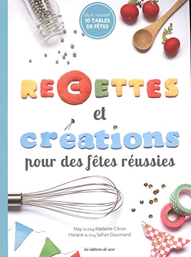 RECETTES ET CREATIONS POUR DES FETES REUSSIES (French Edition) by 