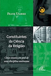 Livro Constituintes da ciência da religião: Cinco ensaios em prol de uma disciplina autônoma (Repensando a religião)