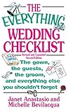 The Everything Wedding Checklist: The Gown, the Guests, the Groom, and Everything Else You Shouldn't by 