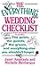The Everything Wedding Checklist: The Gown, the Guests, the Groom, and Everything Else You Shouldn't by 