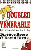 Doubled and Venerable: Further Miracles of Card Play (Master Bridge Series) by Terence Reese, David Bird