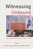 Henri Lustiger-Thaler and Habbo Knoch, eds., "Witnessing Unbound: Holocaust Representation and the Origins of Memory" (Wayne State UP, 2017)