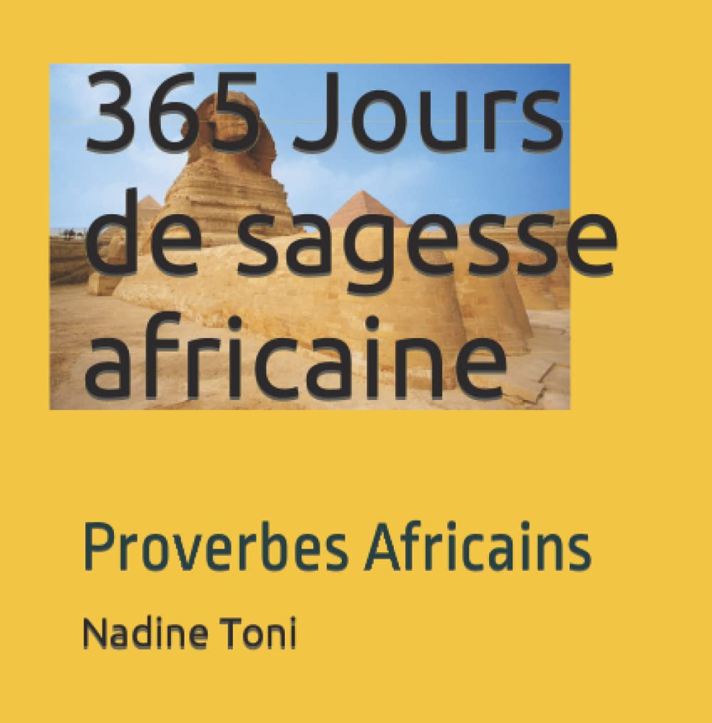 Amazon Fr 365 Jours De Sagesse Africaine Proverbes Africains Toni Nadine Livres