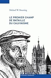 Le  premier champs de bataille du calvinisme