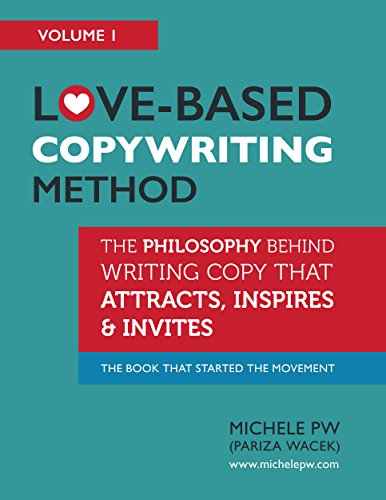 Love-Based Copywriting Method: The Philosophy Behind Writing Copy That Attracts, Inspires and Invites (Love-Based Business Book 1) (English Edition)