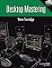 Desktop Mastering (Music Pro Guides) by Steve Turnidge