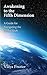 Awakening to the Fifth Dimension -- A Guide for Navigating the Global Shift by 