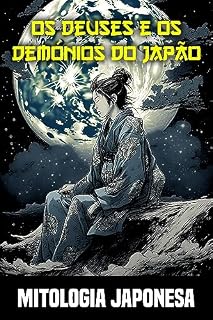 Livro Mitologia japonesa - Os deuses e os demónios do Japão: mergulhar no fascinante mundo da mitologia japonesa