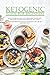 KETOGENIC GUIDE FOR BEGINNERS: Be Healthier Aim for Low Carb, Rapid Weight Loss and Start to Build y by ADAM SMITH