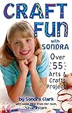 Craft Fun With Sondra by Sondra Clark, Silvana Clark