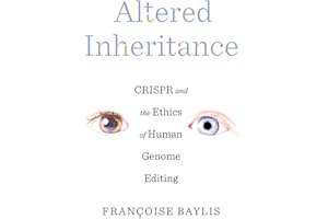 Altered Inheritance: CRISPR and the Ethics of Human Genome Editing