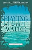 Front cover for the book Playing with Water: Passion and Solitude on a Philippine Island (Twentieth Century Lives) by James Hamilton-Paterson
