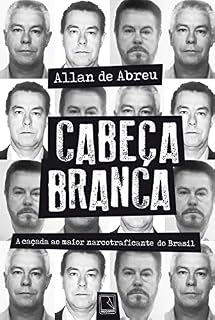 Livro Cabeça Branca: A caçada ao maior narcotraficante do Brasil