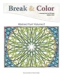 Break & Color: Abstract Fun! Volume 2 by P J Cassel