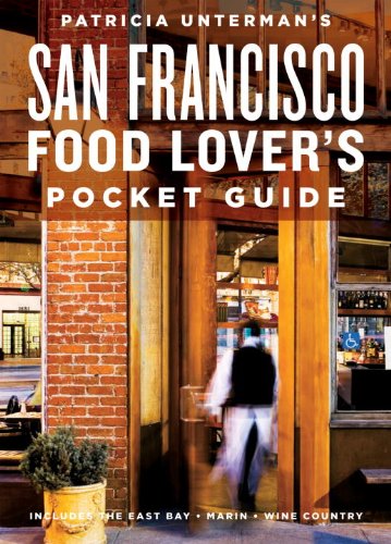 Patricia Unterman's San Francisco Food Lover's Pocket Guide, Second Edition: Includes the East Bay, Marin, Wine Country