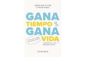 Gana tiempo, gana vida: Cómo tener tiempo para lo importante (Spanish Edition)