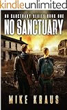 No Sanctuary - The Thrilling Post-Apocalyptic Survival Series: No Sanctuary Series - Book 1