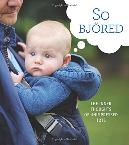 So Bjored: The Inner Thoughts of Unimpressed Tots