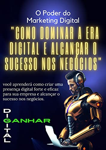 "O Poder do Marketing Digital: Como Dominar a Era Digital e Alcançar o ...
