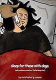 Sleep For Those With Dogs: [Really, really short stories from