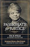 Passionate for Justice: Ida B. Wells As Prophet for Our Time by Catherine Meeks, Nibs Stroupe
