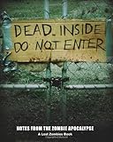 Dead Inside: Do Not Enter: Notes from the Zombie Apocalypse