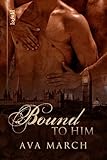 Front cover for the book Bound to Him by Ava March