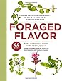 Foraged Flavor: Finding Fabulous Ingredients in Your Backyard or Farmer's Market, with 88 Recipes