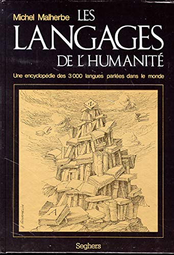 Les langages de l'humanité: Une encyclopédie des 3000 langues parlées dans le monde (French Ed by Michel Malherbe (Hardcover)