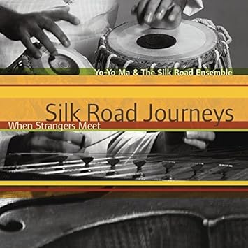 Silk Road Journeys When Strangers Meet By Yo Yo Ma 2012