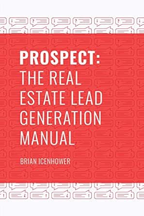 Amazon Com Prospect The Real Estate Lead Generation Manual Ebook Icenhower Brian Kindle Store