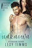 Unknown (Unknown Identity Series Book 1)