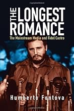 The Longest Romance: The Mainstream Media and Fidel Castro