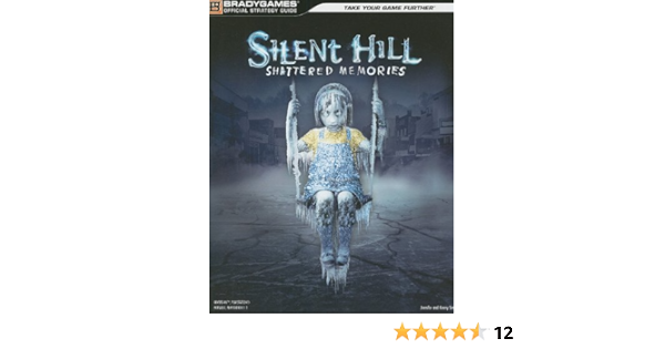 Silent Hill Shattered Memories Official Strategy Guide Official Strategy Guides Bradygames Jennifer Sims Kenny Sims Amazon Com Books