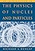 An Introduction to the Physics of Nuclei and Particles
