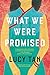What We Were Promised by Lucy Tan