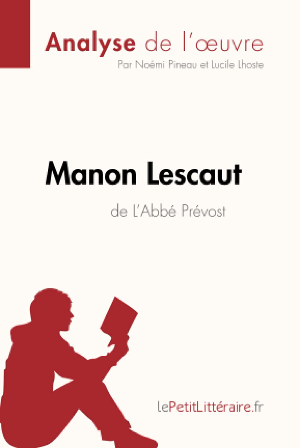Manon Lescaut De L Abbe Prevost Analyse De L Oeuvre Comprendre La Litterature Avec Lepetitlitteraire Fr Fiche De Lecture French Edition Pineau Noemi Lhoste Lucile Lepetitlitteraire 9782806286789 Amazon Com Books
