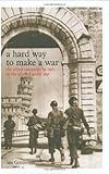Front cover for the book A Hard Way to Make a War: The Italian Campaign in the Second World War by Ian Gooderson
