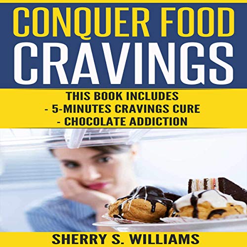 F.r.e.e Conquer Food Cravings: 5-Minutes Cravings Cure, Chocolate Addiction Z.I.P
