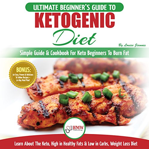 The Ultimate Beginner's Ketogenic Diet: Weight Loss Plan Guide for Men & Women by Louise Jiannes