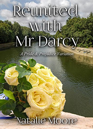 Reunited with Mr Darcy: A Pride and Prejudice Variation