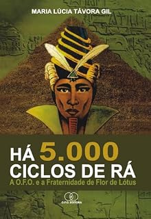 Livro Há 5.000 Ciclos de Rá : A OFO e a Fraternidade Flor de Lótus